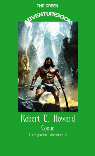 Robert E. Howard: Conan 8 - The Hour of the Dragon