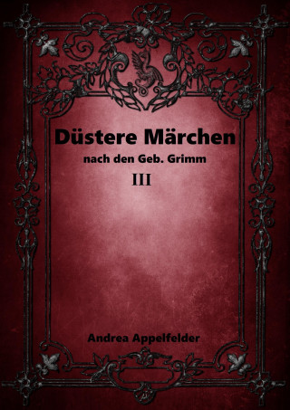 Andrea Appelfelder: Düstere Märchen 3