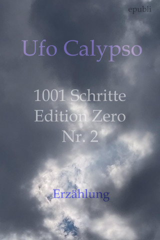 Ufo Calypso: 1001 Schritte - Edition Zero - Nr. 2