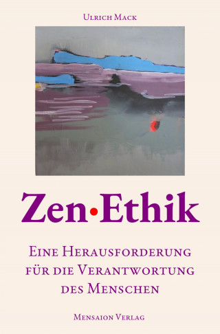 Ulrich Mack: Zen·Ethik