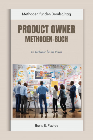 Boris B. Pavlov: Product Owner Methoden-Buch