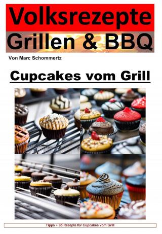 Marc Schommertz: Volksrezepte Grillen und BBQ - Cupcakes vom Grill