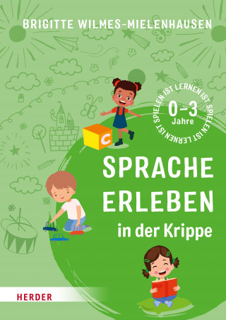 Brigitte Wilmes-Mielenhausen: Sprache erleben in der Krippe