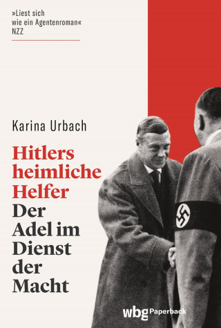 Karina Urbach: Hitlers heimliche Helfer