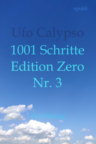 Ufo Calypso: 1001 Schritte - Edition Zero - Nr. 3