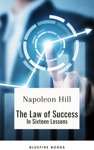 Napoleon Hill, Bluefire Books: Unleashing Your Potential: Discover the Law of Success in Sixteen Powerful Lessons
