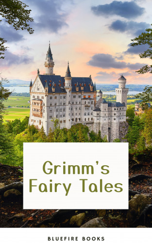 Wilhelm Grimm, Jacob Grimm, Bluefire Books: Enchanted Encounters: Dive Into the Magic of Grimm's Fairy Tales