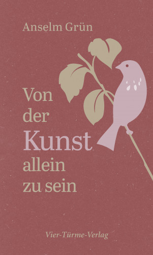 Anselm Grün: Von der Kunst, allein zu sein