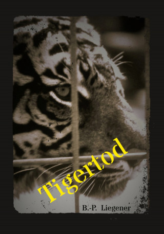 Bernd-Peter Liegener: Tigertod