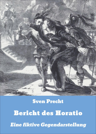 Sven Precht: Bericht des Horatio