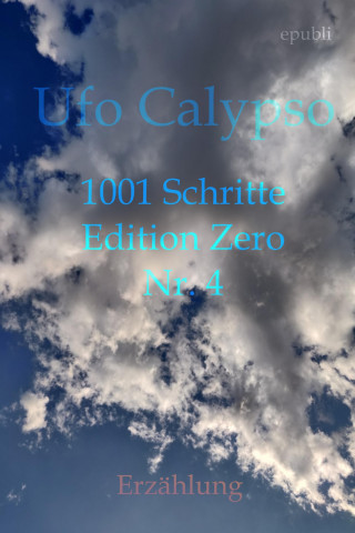 Ufo Calypso: 1001 Schritte - Edition Zero - Nr. 4