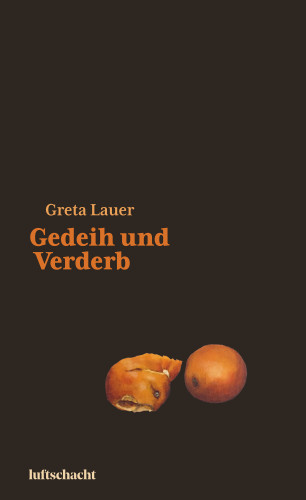 Greta Lauer: Gedeih und Verderb