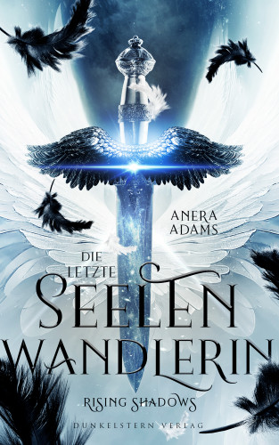 Anera Adams: Die letzte Seelenwandlerin - Rising Shadows