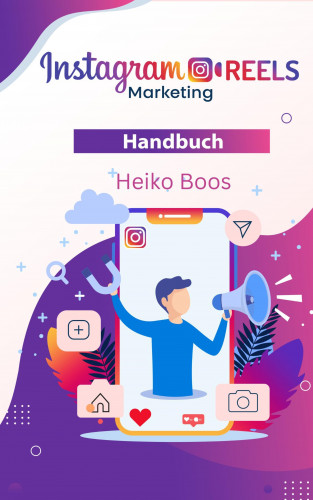 Heiko Boos: Instagram REELS Marketing