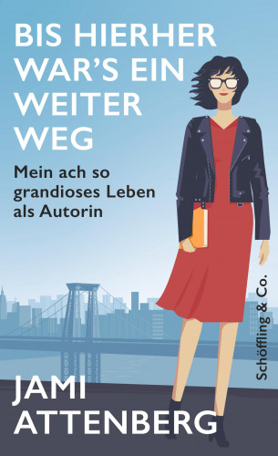 Jami Attenberg: Bis hierher war's ein weiter Weg