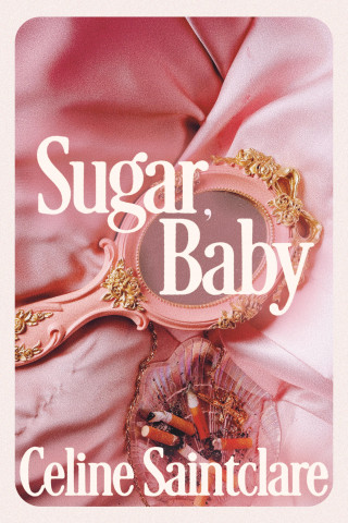 Celine Saintclare: Sugar, Baby