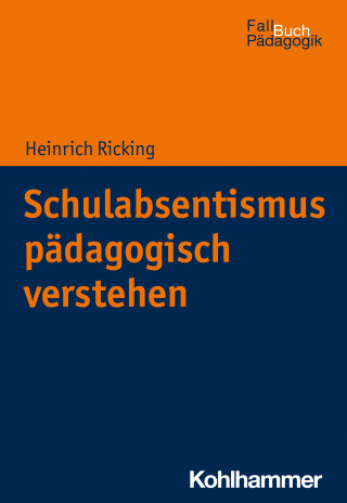 Heinrich Ricking: Schulabsentismus pädagogisch verstehen