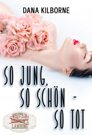 Dana Kilborne: So jung, so schön – so tot