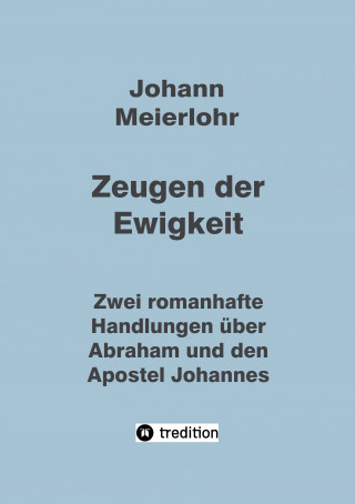 Johann Meierlohr: Zeugen der Ewigkeit