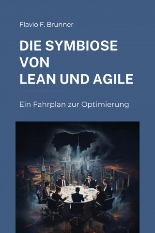 Flavio F. Brunner: Die Symbiose von Lean und Agile
