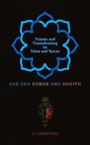 A. T. Productions: Träume und Traumdeutung im Islam und Koran