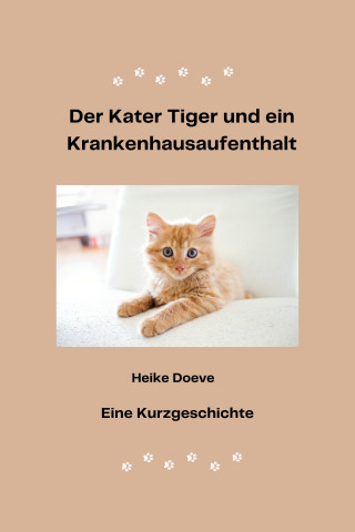 Heike Doeve: Der Kater Tiger und ein Krankenhausaufenthalt