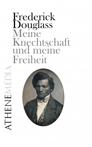 Frederick Douglass: Meine Knechtschaft und meine Freiheit