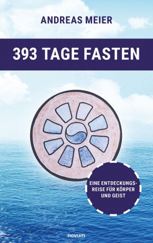 Andreas Meier: 393 Tage Fasten