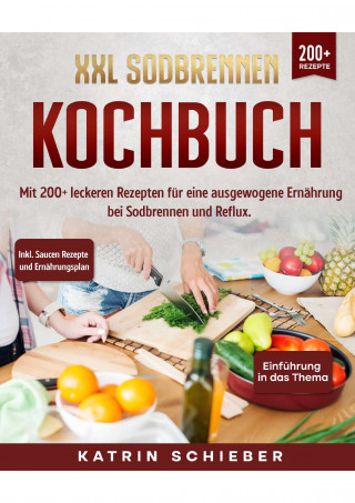 Katrin Schieber: XXL Sodbrennen Kochbuch