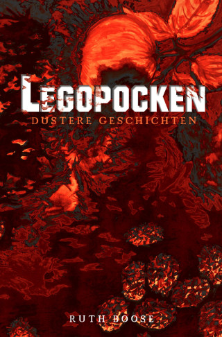 Ruth Boose: Legopocken - Düstere Geschichten