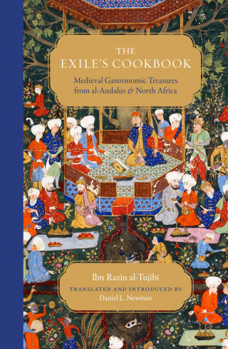 Ibn Razīn Al-Tujībī Al-Tujībī: The Exile's Cookbook