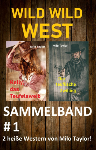 Milo Taylor: Wild Wild West: Sammelband #1
