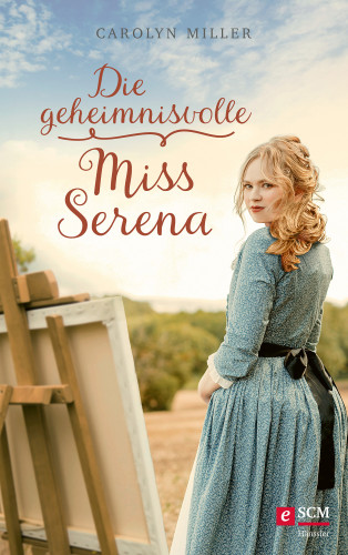 Carolyn Miller: Die geheimnisvolle Miss Serena