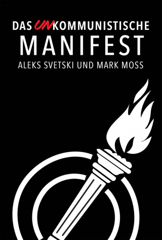 Aleks Svetski, Mark Moss: Das UNkommunistische Manifest