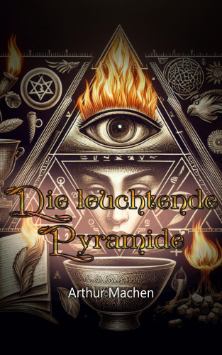 Arthur Machen, Benjamin Werner: Die leuchtende Pyramide