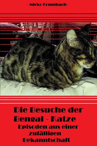 Mirko Krumbach: Die Besuche der Bengal-Katze