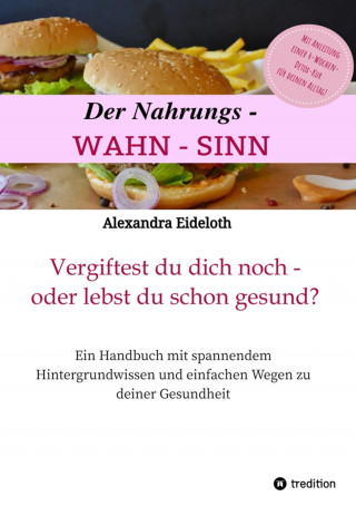Alexandra Eideloth: Der Nahrungs-WAHN-SINN!