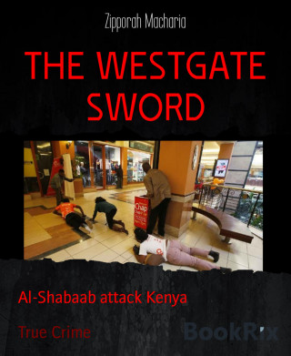 Zipporah Macharia: THE WESTGATE SWORD