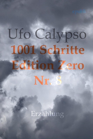 Ufo Calypso: 1001 Schritte - Edition Zero - Nr. 8