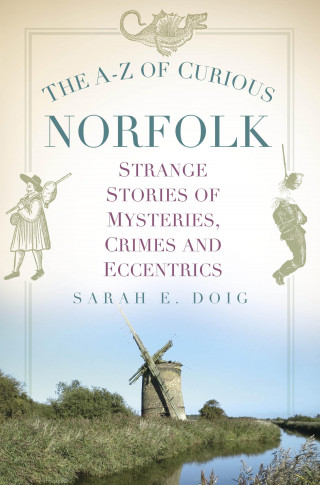 Sarah E. Doig: The A-Z of Curious Norfolk