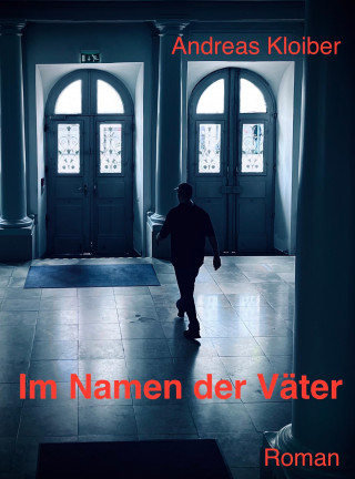 Andreas Kloiber: Im Namen der Väter