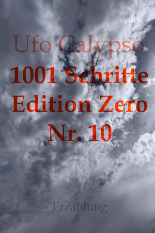 Ufo Calypso: 1001 Schritte - Edition Zero - Nr. 10