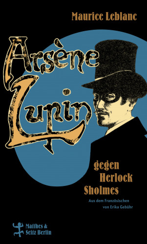 Maurice Leblanc: Arsène Lupin gegen Herlock Sholmes