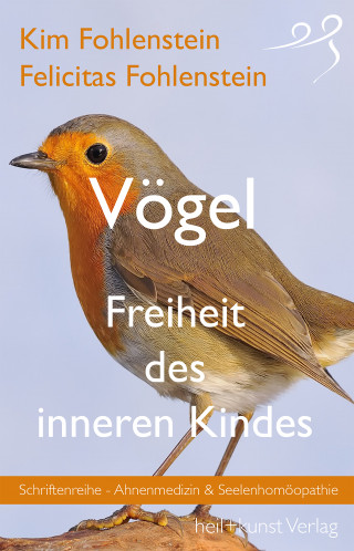 Kim Fohlenstein, Felicitas Fohlenstein: Vögel - Freiheit des inneren Kindes