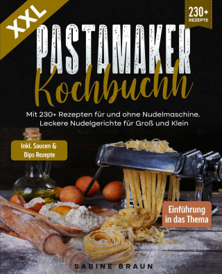 Sabine Braun: XXL Pastamaker Kochbuch