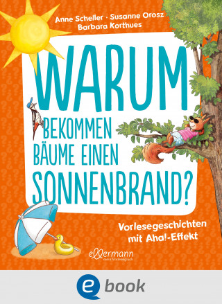 Susanne Orosz, Anne Scheller: Warum bekommen Bäume einen Sonnenbrand?