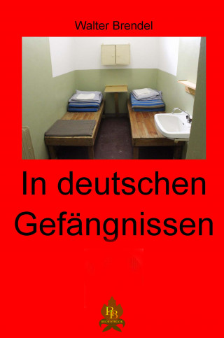 Walter Brendel: In deutschen Gefängnissen