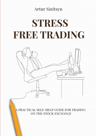 Artur Sinitsyn: Stress Free Trading