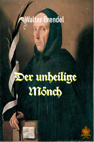 Walter Brendel: Der unheilige Mönch