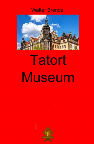 Walter Brendel: Tatort Museum